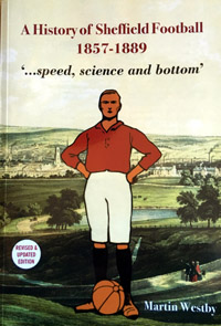 A History of Sheffield Football 1857-1889: Speed, Science and Bottom 